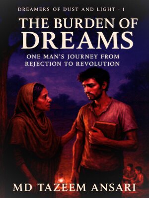cover image of The Burden of Dreams One Man's Journey from Rejection to Revolution
